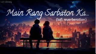 Soft tone mixed song🥰..Main rang sharbaton kaa.(lofi reverberation song). screenshot 4