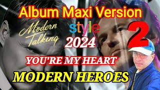 MODERN HEROES - YOU'RE MY HEART - NEW SINGLE MAXI VERSION 2024 / Modern talking STYLE