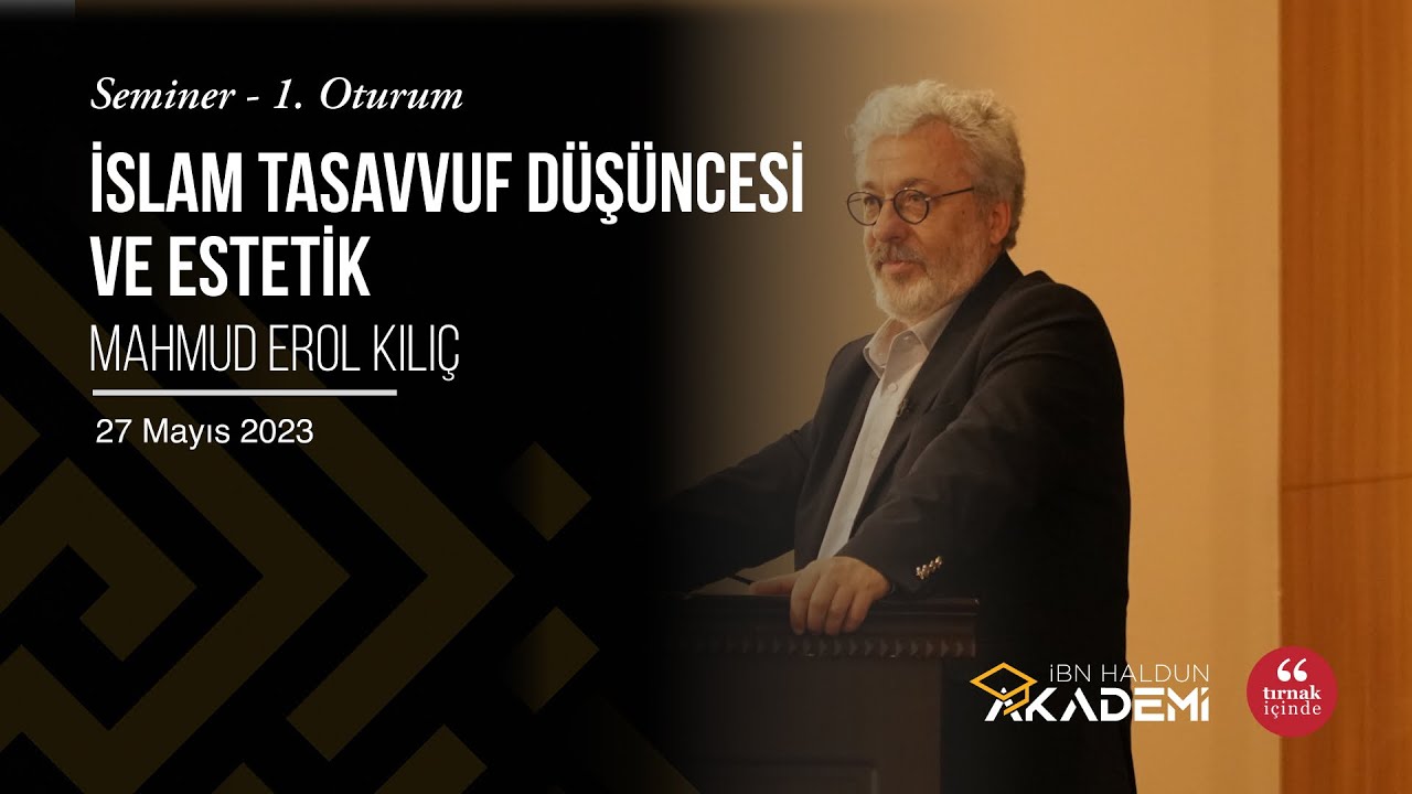 İslam Tasavvuf Düşüncesi ve Estetik I Mahmud Erol Kılıç I 1.Oturum