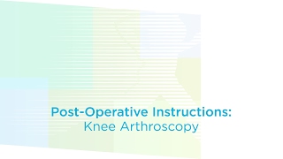 Post-Operative Instructions Knee Arthroscopy