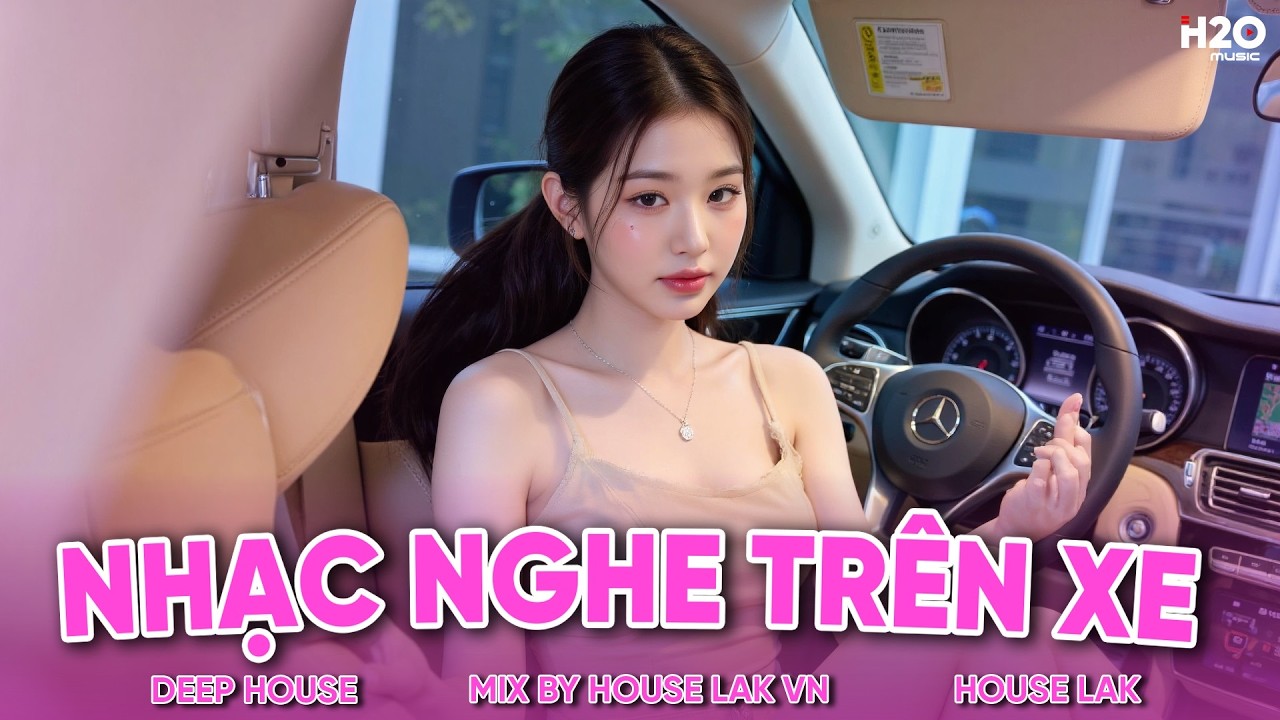 Nhạc Nghe Trên Xe - Nhạc Remix Remix - Set Nhạc House Lak & Deep House Bay Phòng Cực Chất 2025