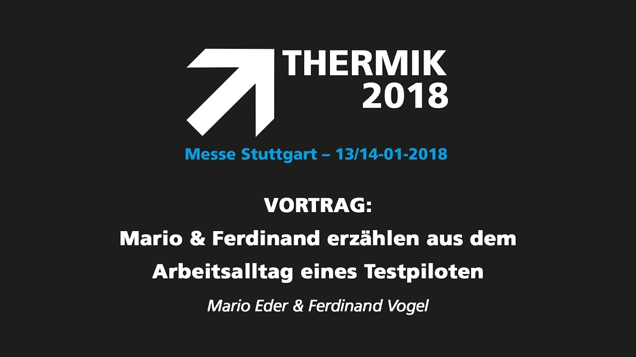 THERMIK 2018 - Mario & Ferdinand erzählen aus dem Arbeitsalltag eines Testpiloten
