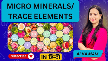 Micro-Minerals Explained: Function, Sources, RDA, Deficiency | In Hindi | Proper Notes | ALKA PANDEY