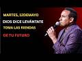 MARTES, 12 DE MAYO - DIOS DICE LEVAN TATE TOMA LAS RIENDAS DE TU FUTURO