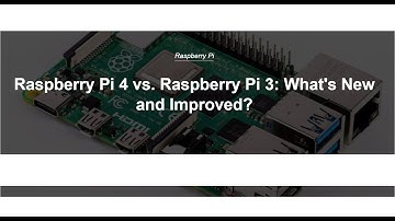 Raspberry Pi 4 vs. Raspberry Pi 3: What