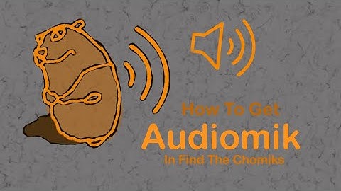 How To Find Audiomik In Find The Chomiks