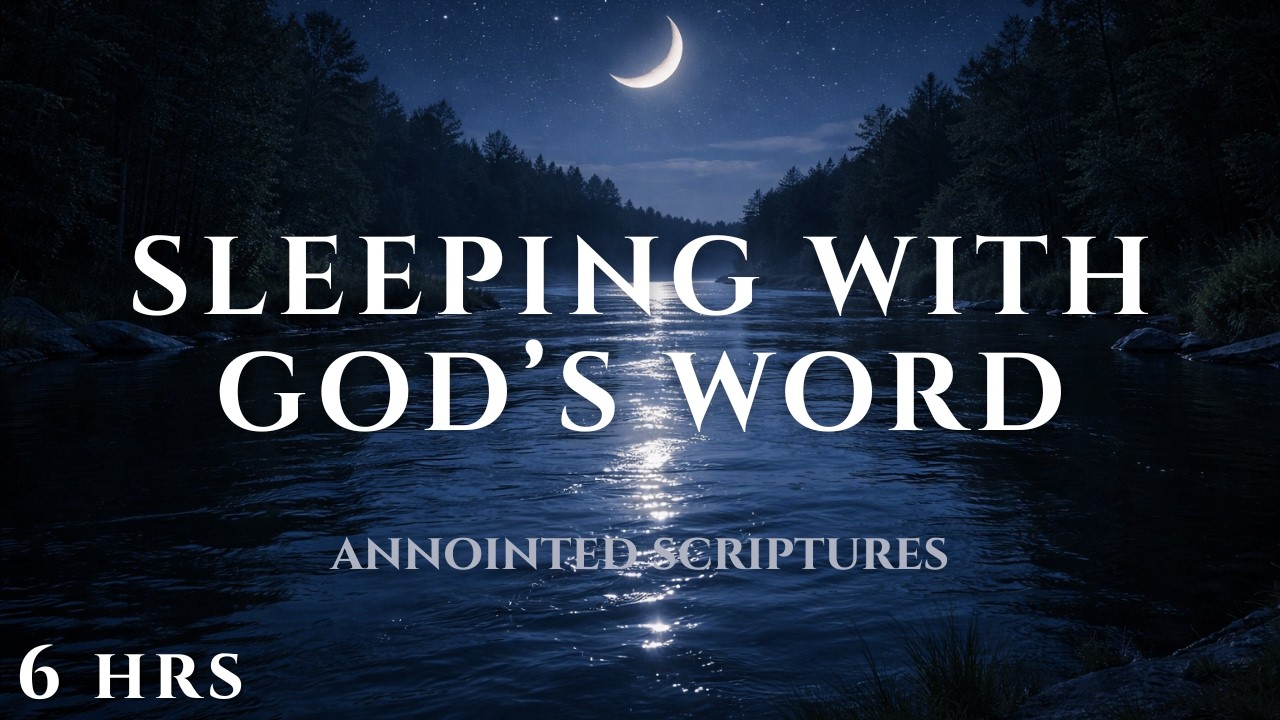 SLEEPING WITH GOD'S HOLY WORD | 6 HOUR ANNOINTED BIBLE VERSES - YouTube
