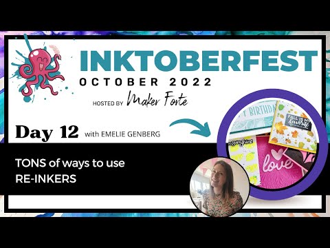 INKtoberfest 2022 - October 12th - Tons of Ways to Use Re-Inkers w/Emelie Genberg