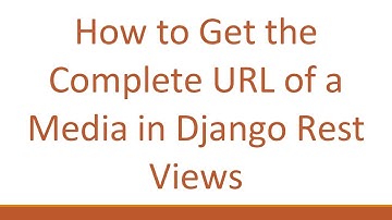 How to Get the Complete URL of a Media in Django Rest Views