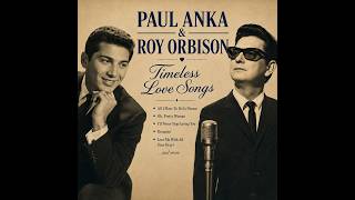 ❤️ Paul Anka & Roy Orbison | Golden Romance Oldies 50s–60s | Midnight Love Classics Forever