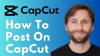 How to Post on CapCut [Full Guide 2026]