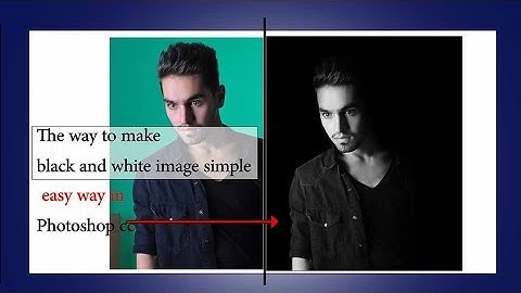 Convert photos to black and white in Photoshop, A powerful Easy method