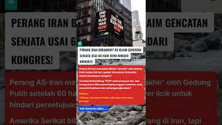 Perang Iran Berakhir? AS Klaim Gencatan Senjata Usai 60 Hari Demi Hindari Kongres!