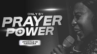 ONLY BY PRAYER POWER || APOSTLE ISI IGENEGBA