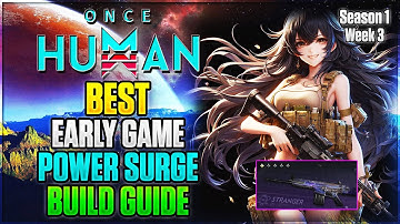 Best Early Game Power Surge Build Guide | Once Human