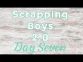 SCRAPPING BOYS DAY 7 -  The ScrapRoom