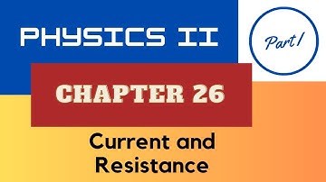Physics II - Chap. 26 Current and Resistance - Part I - Spring 2025 [AI Scripted]