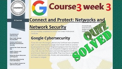 Answers|Connect and Protect: Networks and Network Security | course 3 week 3|Google Cyber Security|