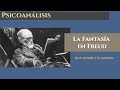 "Algunas puntuaciones sobre el concepto de fantasía en Freud"