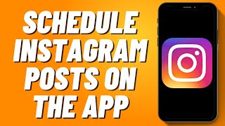 How to Schedule Instagram Posts on the App (2024)