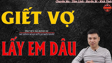Truyện Ma Đình Soạn  - GIẾT VỢ LẤY EM DÂU | Oan Hồn Về Trả Oán - Chuyện Ma Kinh Dị