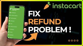 How to Fix Instacart Refund Problems in 2026
