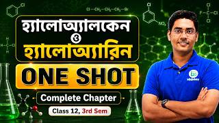 Haloalkane &amp; Haloarenes-হ্যালোঅ্যালকেন ও হ্যালোঅ্যারিন | Class12 One Shot in Bengali, NKD Sir