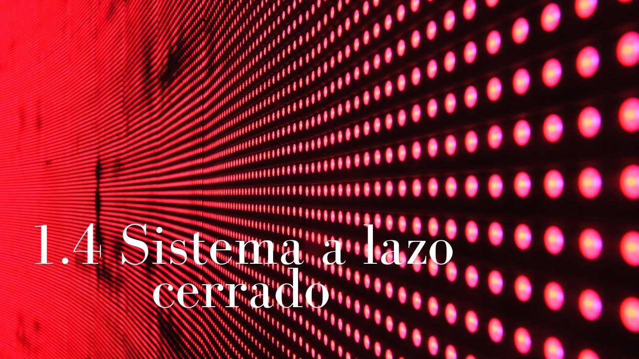 1.4 Sistema a lazo cerrado