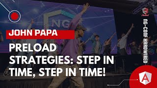 Preload Strategies: Step in Time, Step in Time! | John Papa | ng-conf: Hardwired