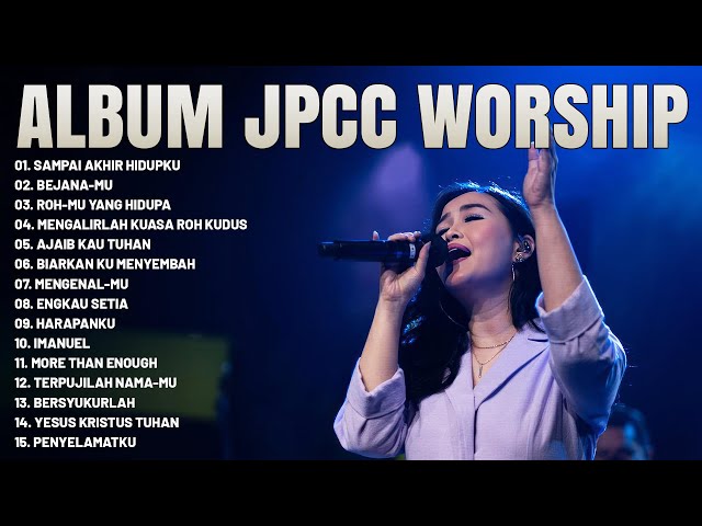 lagu Rohani JPCC Worship Terbaik 2023 Full Album - Lagu Rohani Kristen Paling Menyejukkan Hati class=