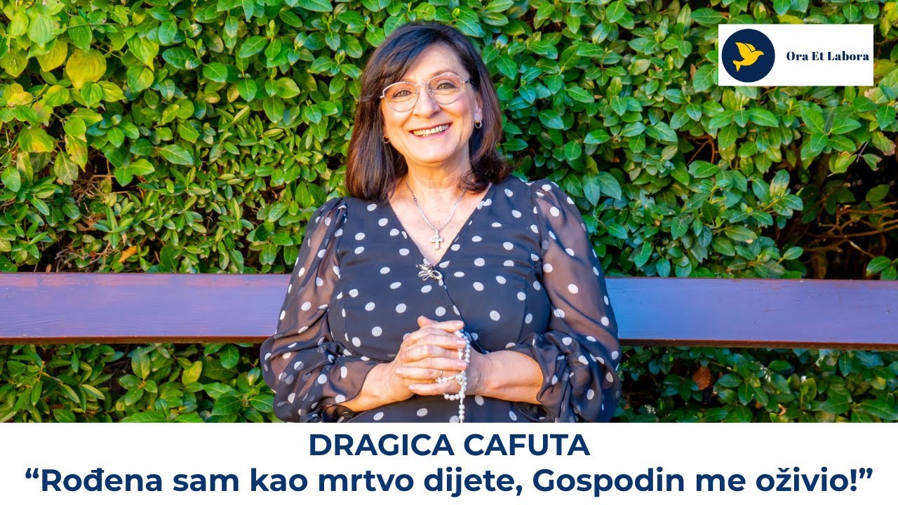 22. Svjedočanstvo za Gospodina - Dragica Cafuta: Rođena sam kao mrtvo dijete, Gospodin me oživio!