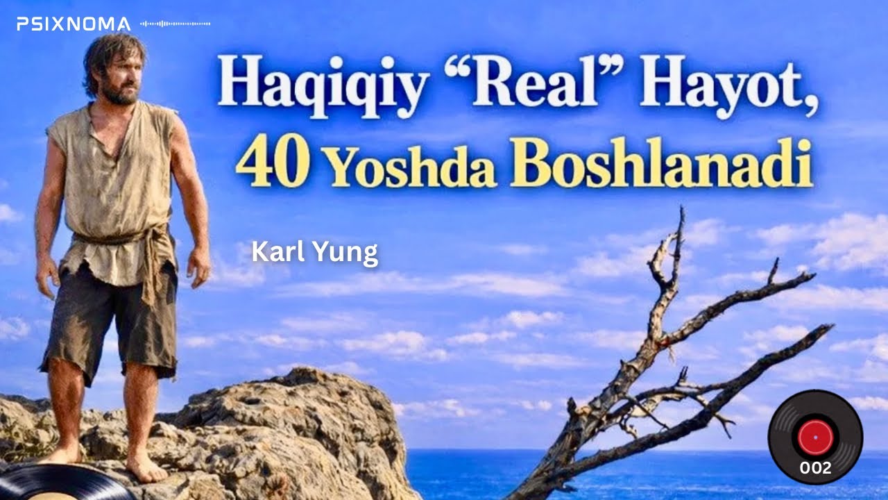 Bolalik — o‘sish, yoshlik — kurash, yetuklik — natija. 40+ ichki uyg’onish boshlanishi | Karl Yung