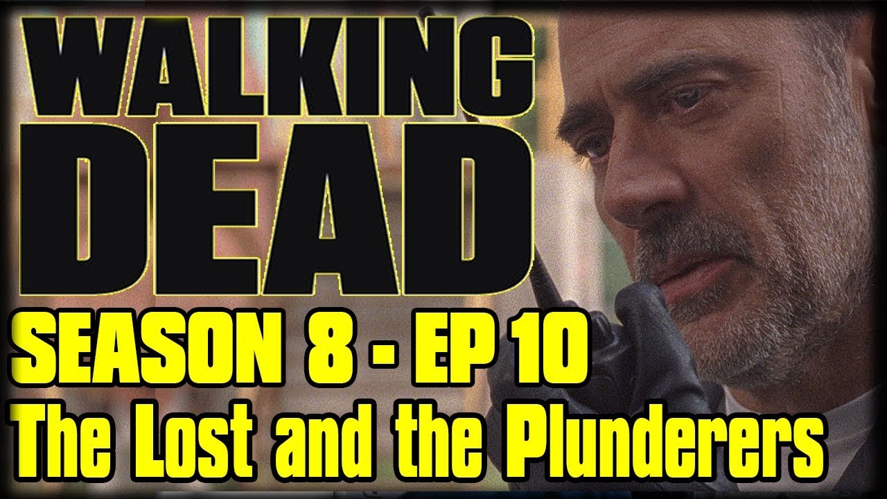 The Walking Dead Season 8 Episode 10 The Lost And The Plunderers Recap And Review Youtube The Walking Dead Season 8 Episode 10 The Lost And The Plunderers Recap And Review Youtube