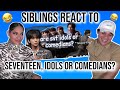 Siblings react to "are seventeen idols or comedians?" (seventeen funny moments)| REACTION