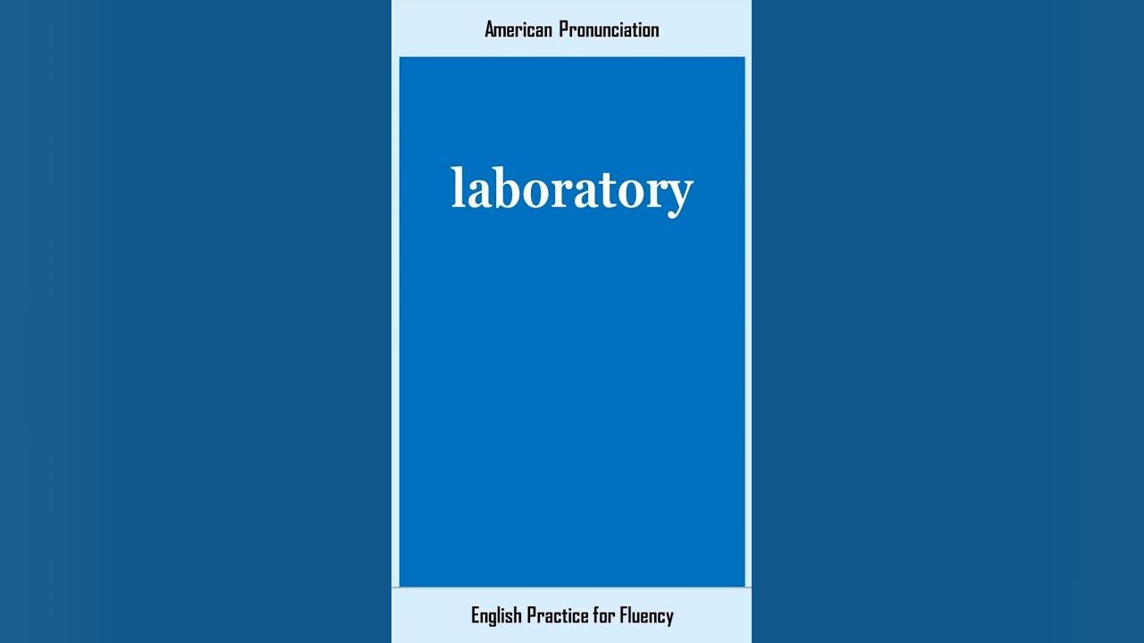 laboratory, How to Say or Pronounce LABORATORY in American, British