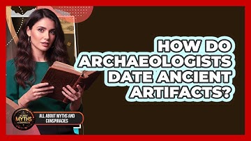 How Do Archaeologists Date Ancient Artifacts?