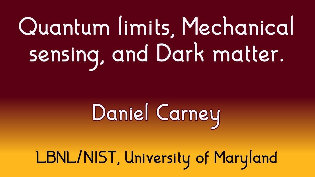 HE Seminar - 3/19/21 - Daniel Carney - LBNL/NIST, University of Maryland