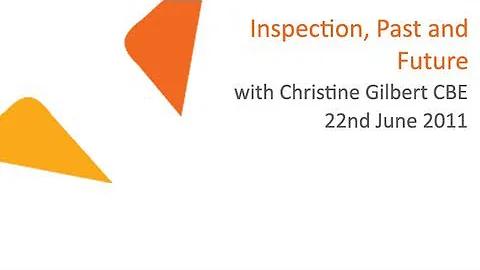 Christine Gilbert CBE on Inspection: Past, Present...