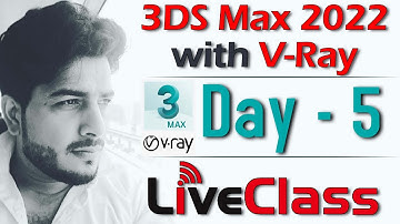 Day - 5 | 3Ds Max 2022 with V-Ray 5.0 Live Class | Batch - 1