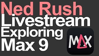 Max 9 - Ned Rush Livestream