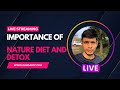 Live  importance of detox and nature diet