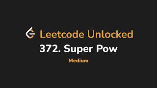 372. Super Pow | Leetcode Unlocked - Python