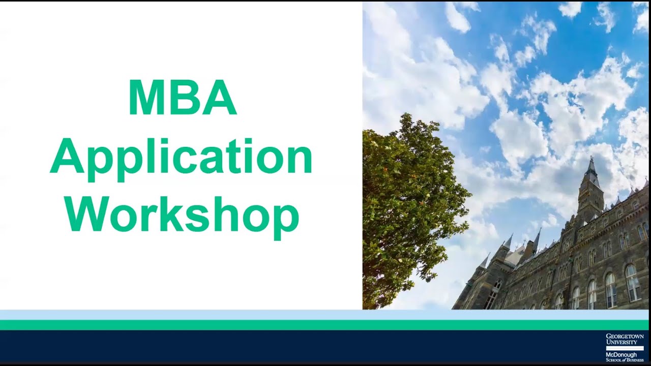Georgetown MBA Admissions: Round 4 Application Workshop