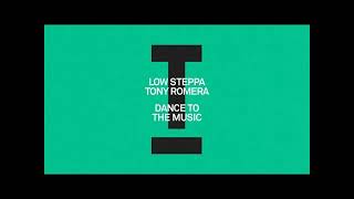 Low Steppa, Tony Romera - Dance To The Music (Extended Mix)