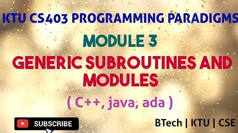 KTU CS403 PROGRAMMING PARADIGMS| Generic Subroutines and Modules In c++, java , ada|BTech