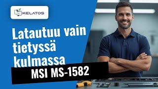 MSI MS-1582: Latautuu vain tietyssä kulmassa 🔌 Korjaus vaihe vaiheelta