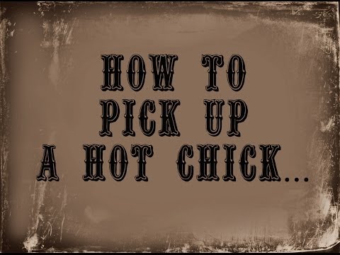 How to Pick Up a Hot Chick from YouTube · Duration: 3 minutes 42 seconds How to Pick Up a Hot Chick from YouTube · Duration: 3 minutes 42 seconds