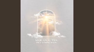 Maranatha (He's Coming Back)