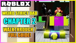Weird Strict Dad - Chapter 2 Walkthrough / Guide [ROBLOX]