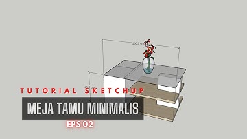 Cara membuat meja ruang tamu bahan hpl, Tutorial sketchup Eps 02 #tutorialsketchup